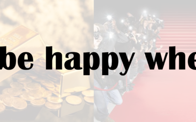 I’ll be happy when ______.