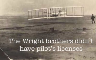 The Wright Brothers Didn’t Have Pilot’s Licenses.